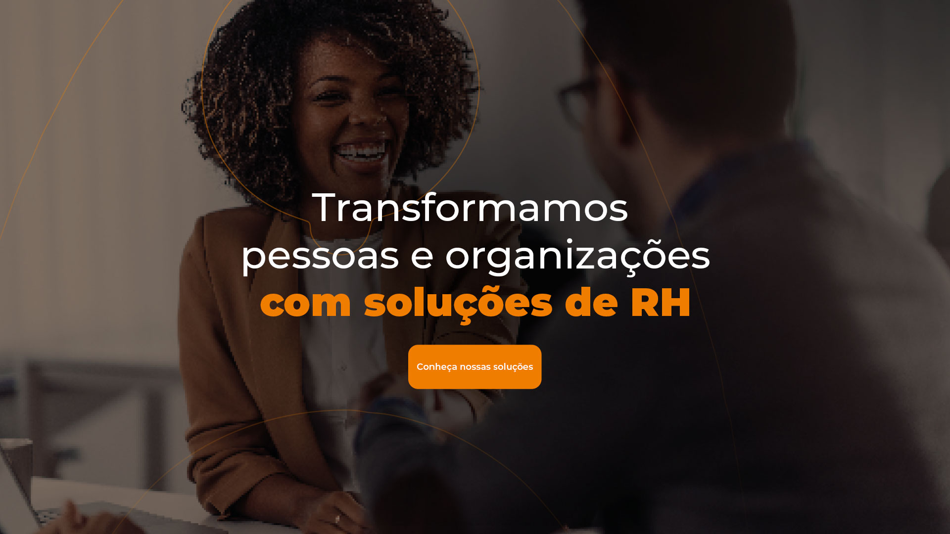 Transformamos pessoas e organizações com soluções de RH